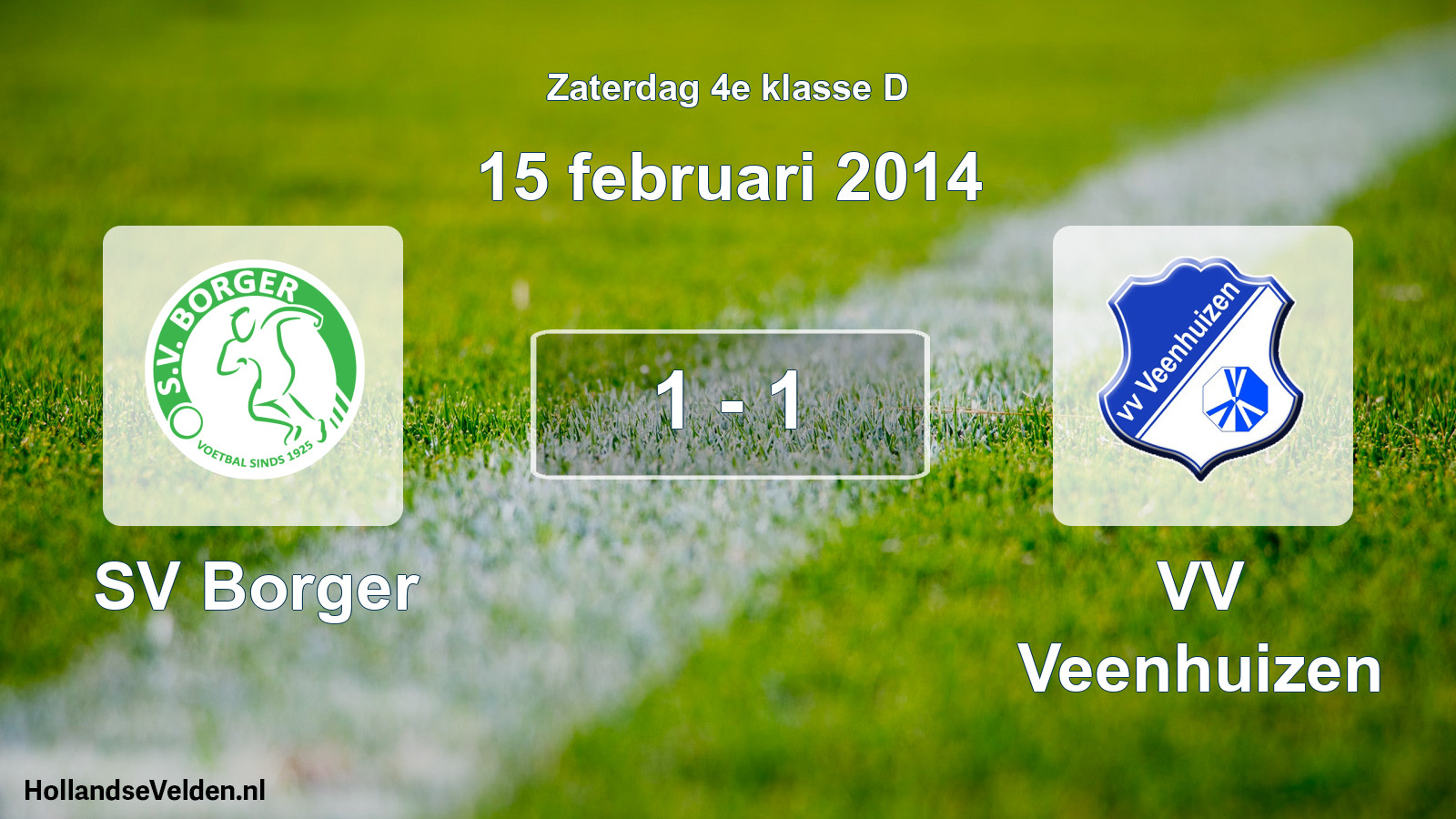 Total number of matches played: SV Borger - VV Veenhuizen 1 - 1 (15 February 2014)