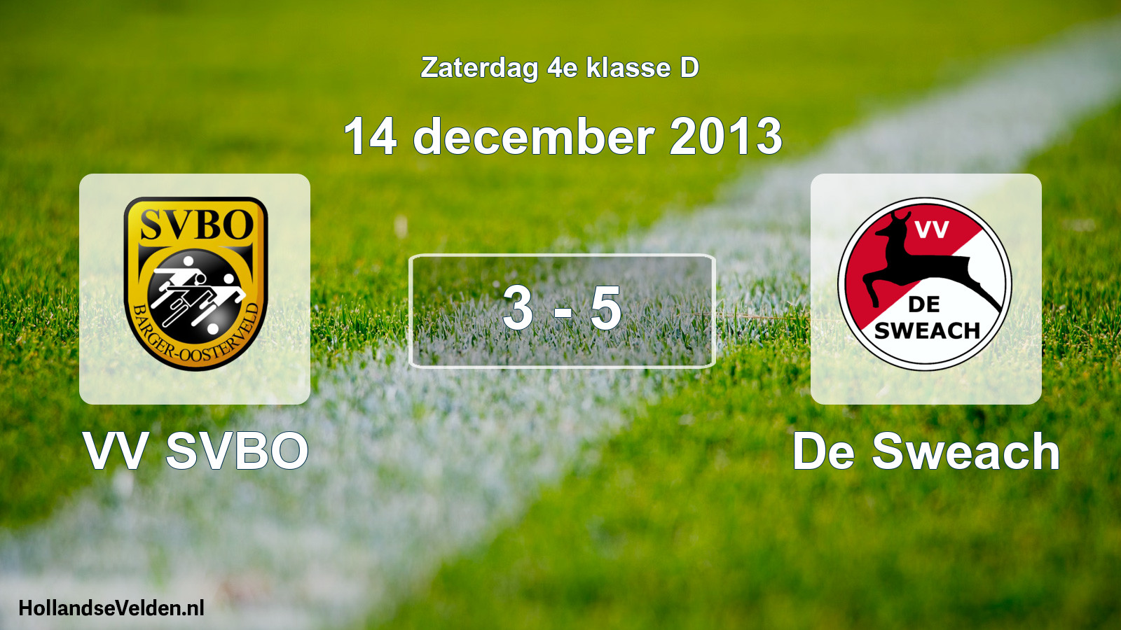 Total number of matches played: VV SVBO - De Sweach 3 - 5 (14 December 2013)