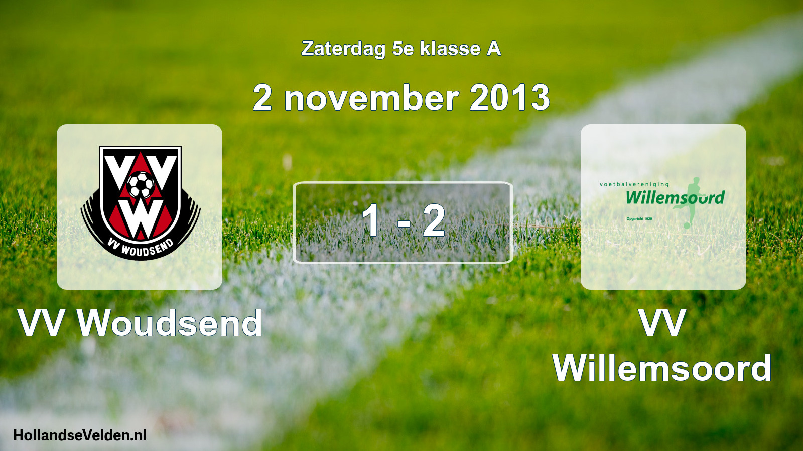 Total number of matches played: VV Woudsend - VV Willemsoord 1 - 2 (2 November 2013)