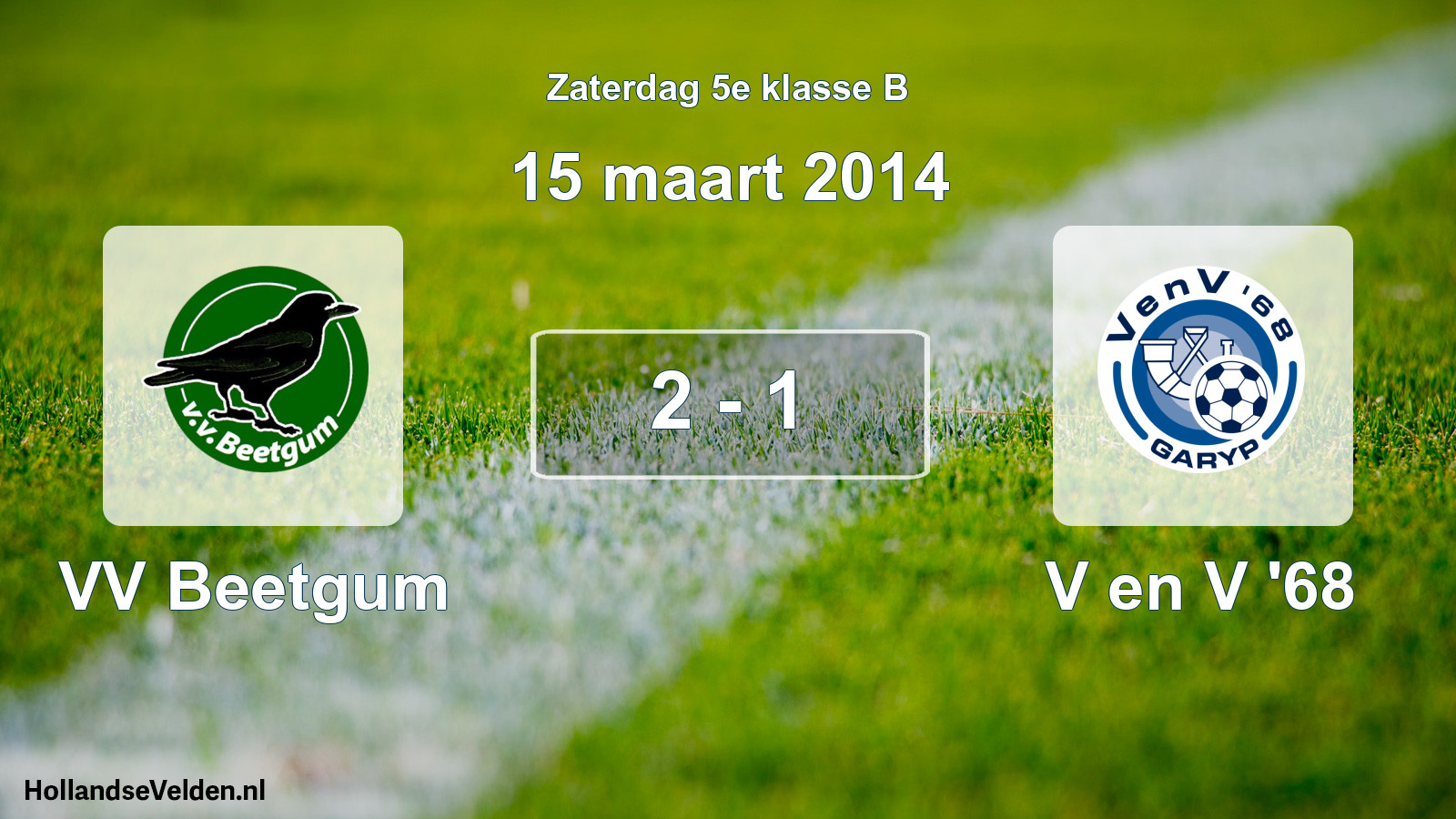 Total number of matches played: VV Beetgum - V en V '68 2 - 1 (15 March 2014)