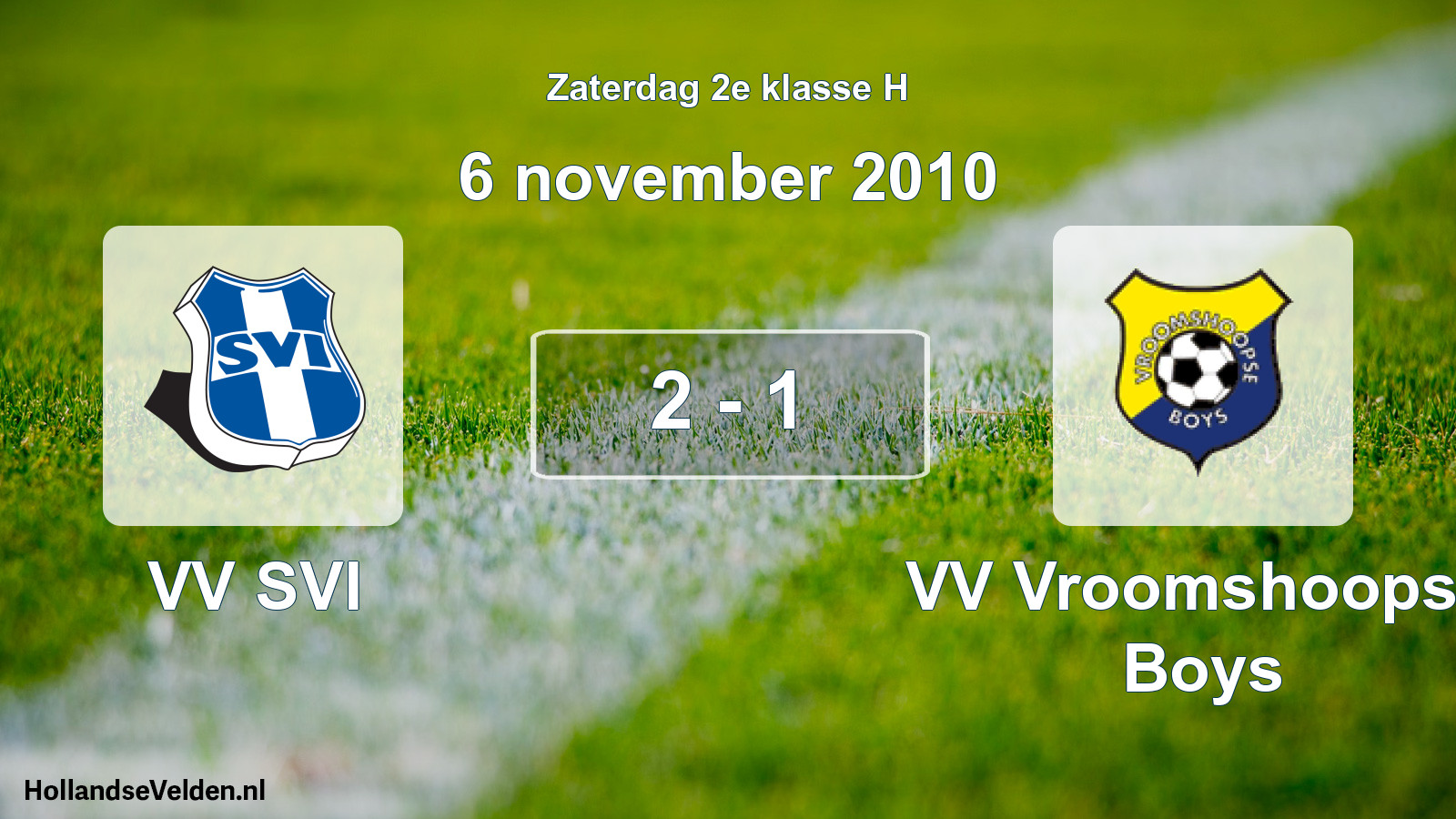 Total number of matches played: VV SVI - VV Vroomshoopse Boys 2 - 1 (6 November 2010)