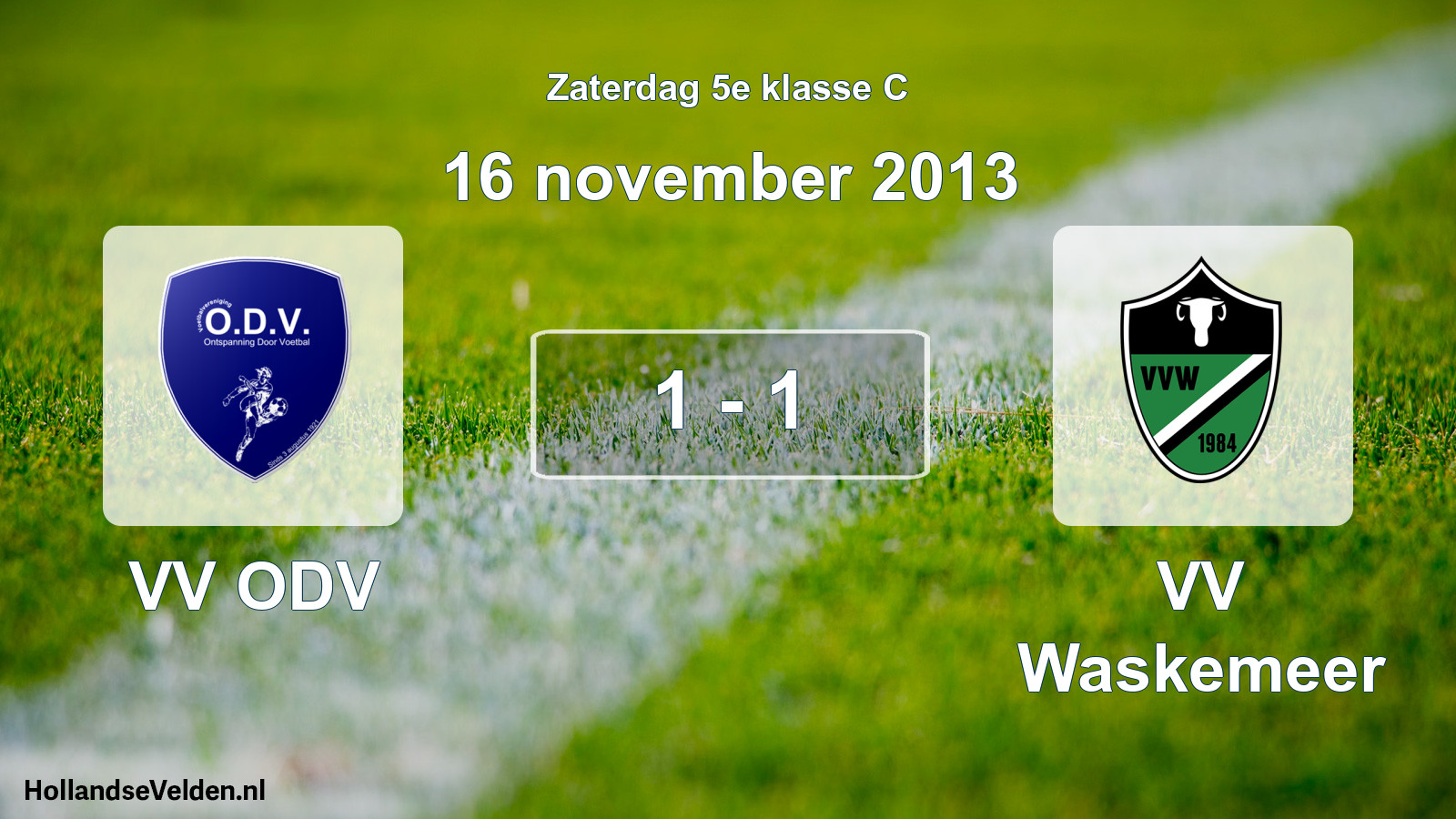 Total number of matches played: VV ODV - VV Waskemeer 1 - 1 (16 November 2013)