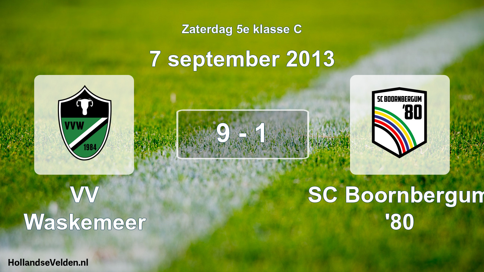 Total number of matches played: VV Waskemeer - SC Boornbergum '80 9 - 1 (7 September 2013)