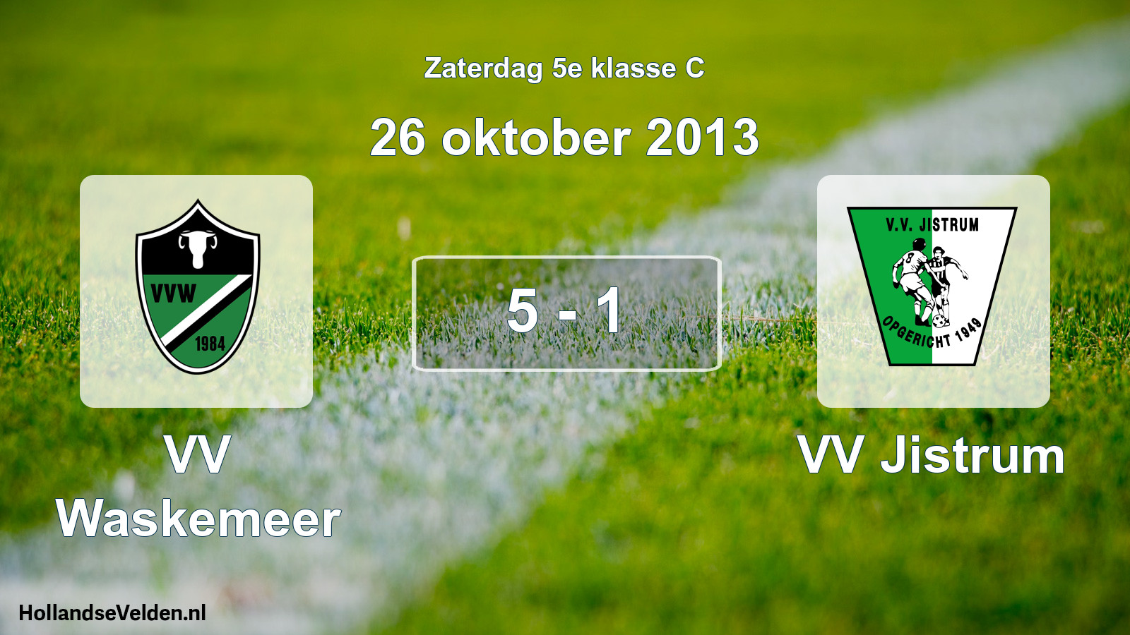 Total number of matches played: VV Waskemeer - VV Jistrum 5 - 1 (26 October 2013)