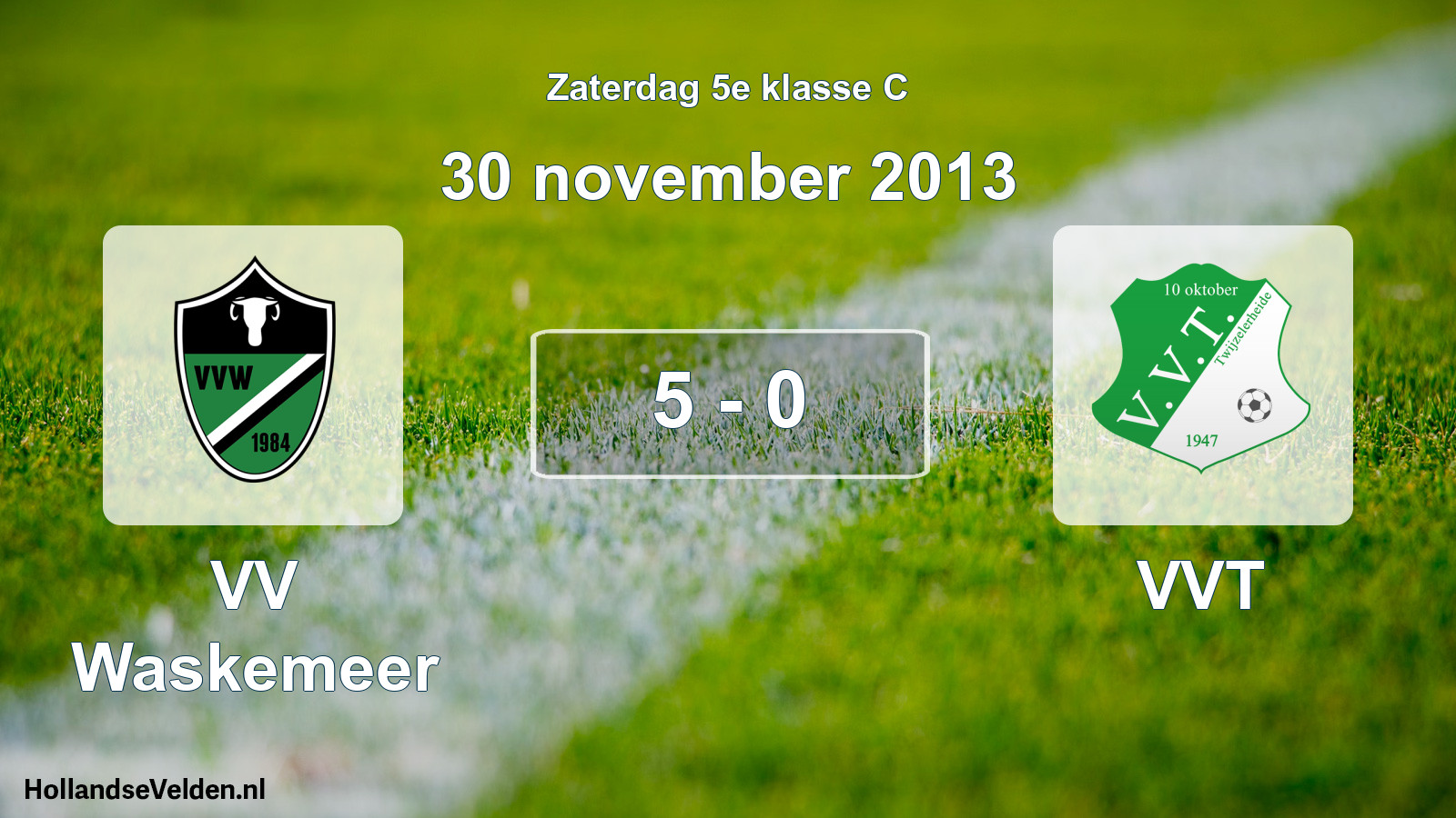 Total number of matches played: VV Waskemeer - VVT 5 - 0 (30 November 2013)
