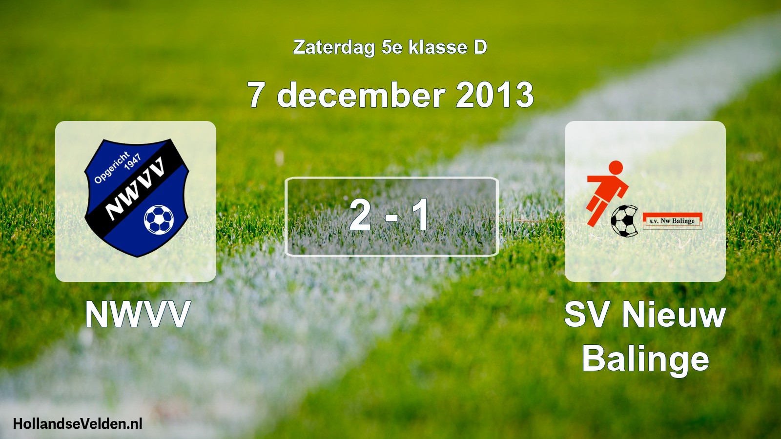 Total number of matches played: NWVV - SV Nieuw Balinge 2 - 1 (7 December 2013)