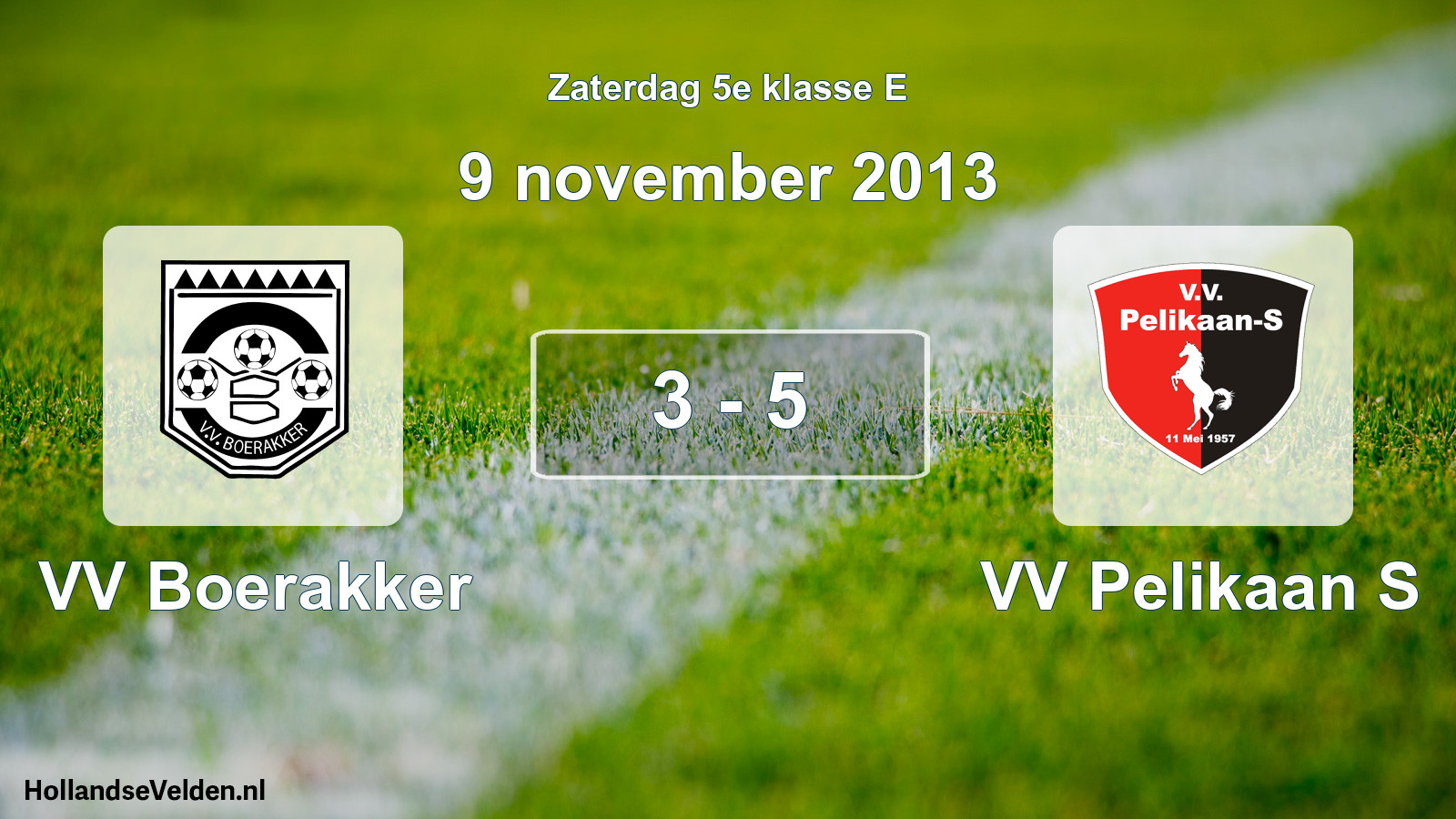 Total number of matches played: VV Boerakker - VV Pelikaan S 3 - 5 (9 November 2013)