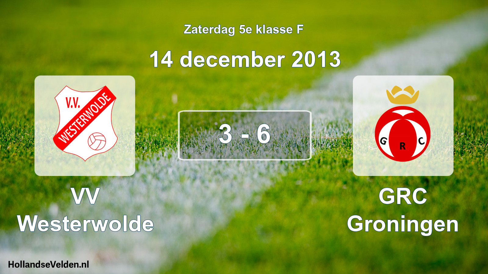 Total number of matches played: VV Westerwolde - GRC Groningen 3 - 6 (14 December 2013)