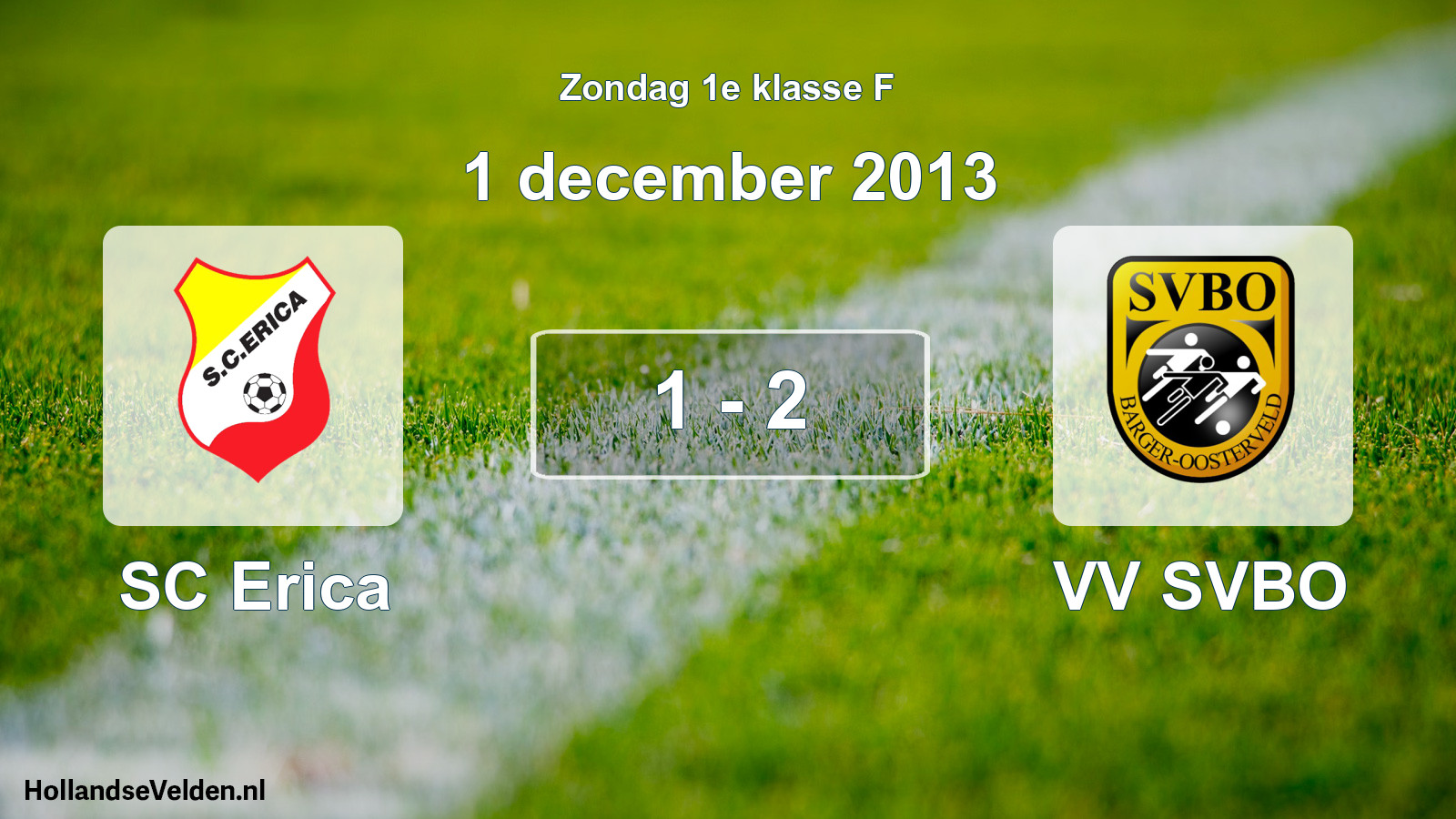 Total number of matches played: SC Erica - VV SVBO 1 - 2 (1 December 2013)