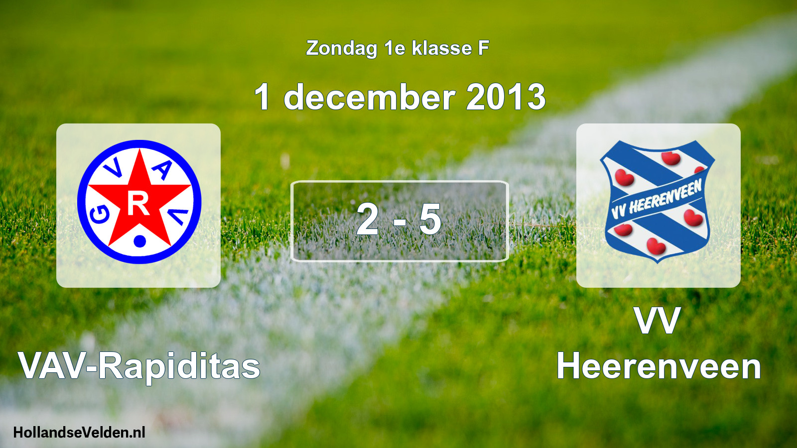 Total number of matches played: GVAV-Rapiditas - VV Heerenveen 2 - 5 (1 December 2013)