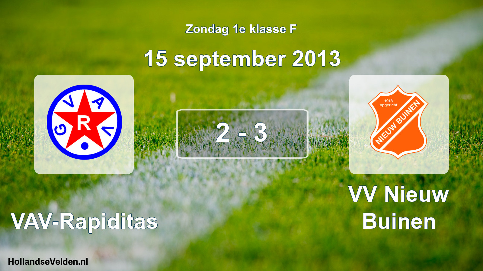 Total number of matches played: GVAV-Rapiditas - VV Nieuw Buinen 2 - 3 (15 September 2013)