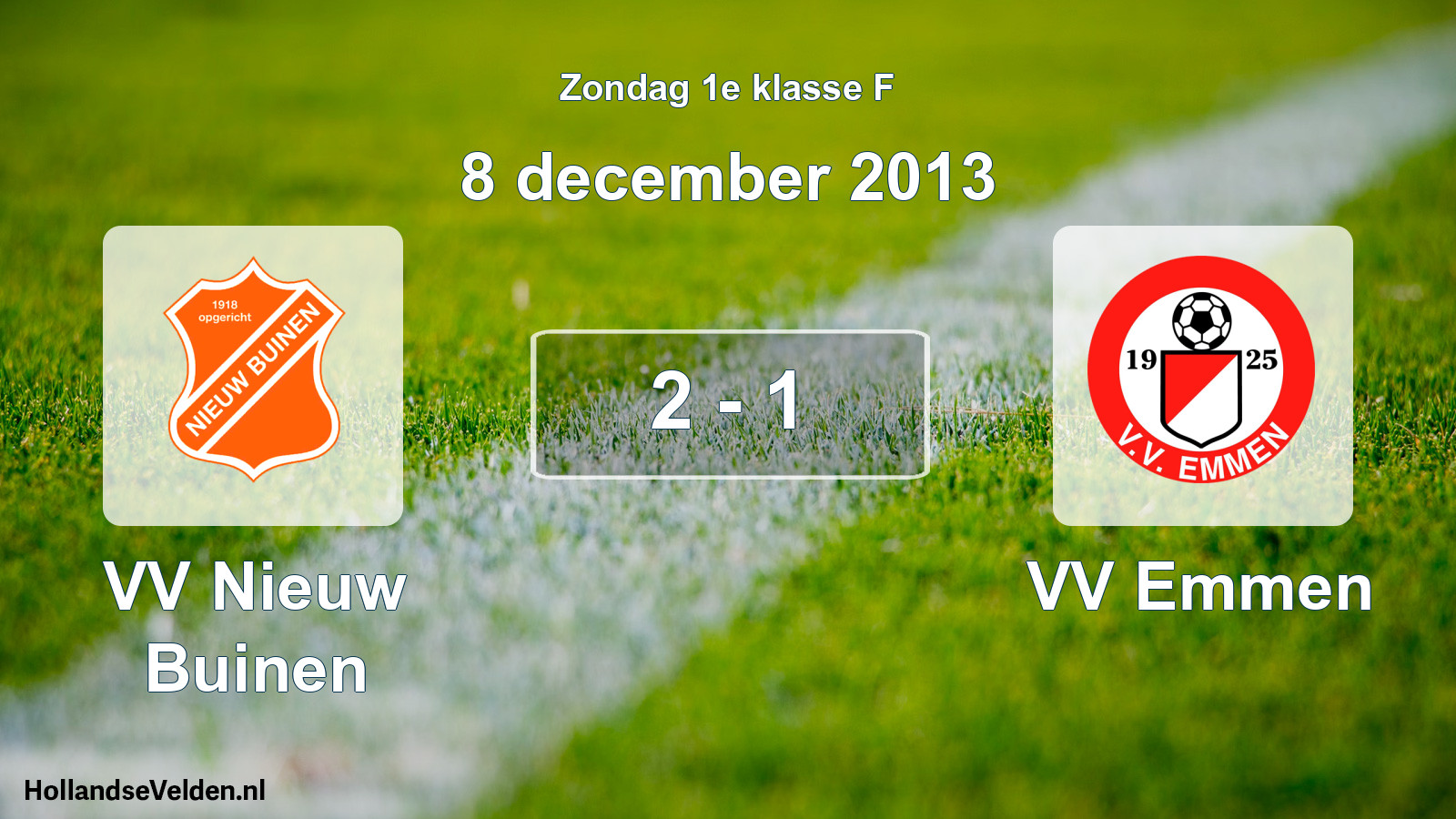 Total number of matches played: VV Nieuw Buinen - VV Emmen 2 - 1 (8 December 2013)