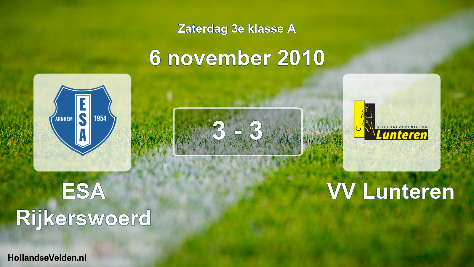 Total number of matches played: ESA Rijkerswoerd - VV Lunteren 3 - 3 (6 November 2010)