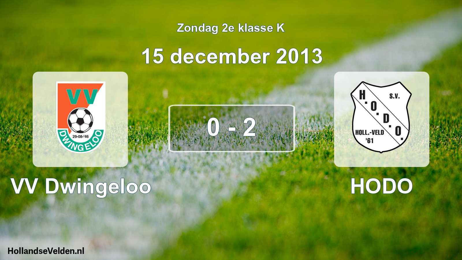 Total number of matches played: VV Dwingeloo - HODO 0 - 2 (15 December 2013)