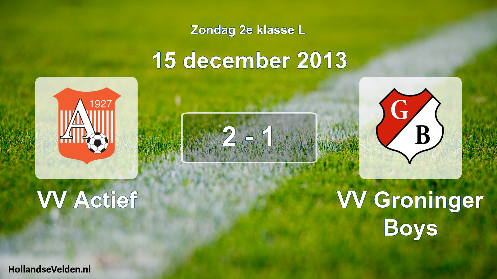 Total number of matches played: VV Actief - VV Groninger Boys 2 - 1 (15 December 2013)