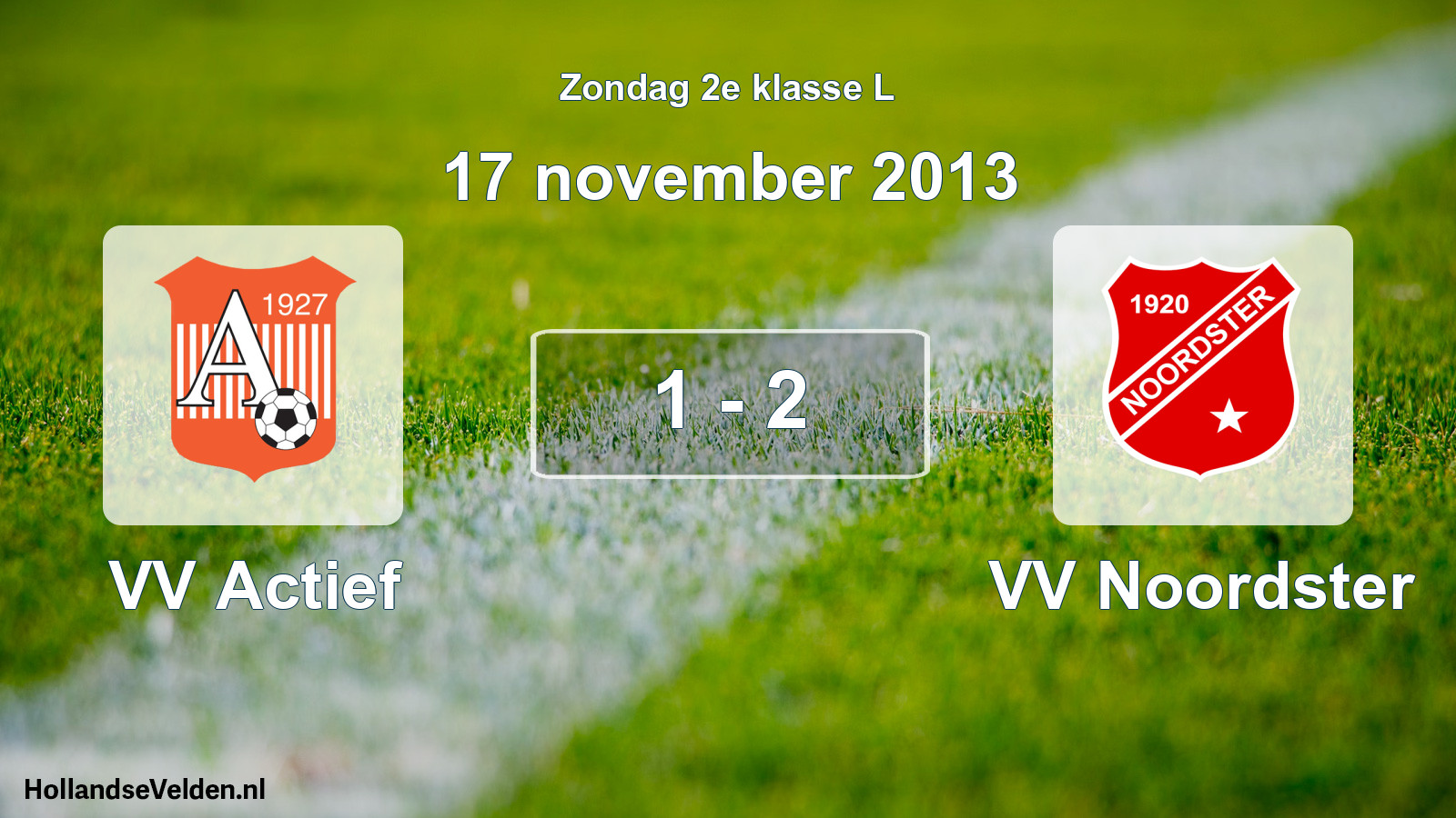 Total number of matches played: VV Actief - VV Noordster 1 - 2 (17 November 2013)