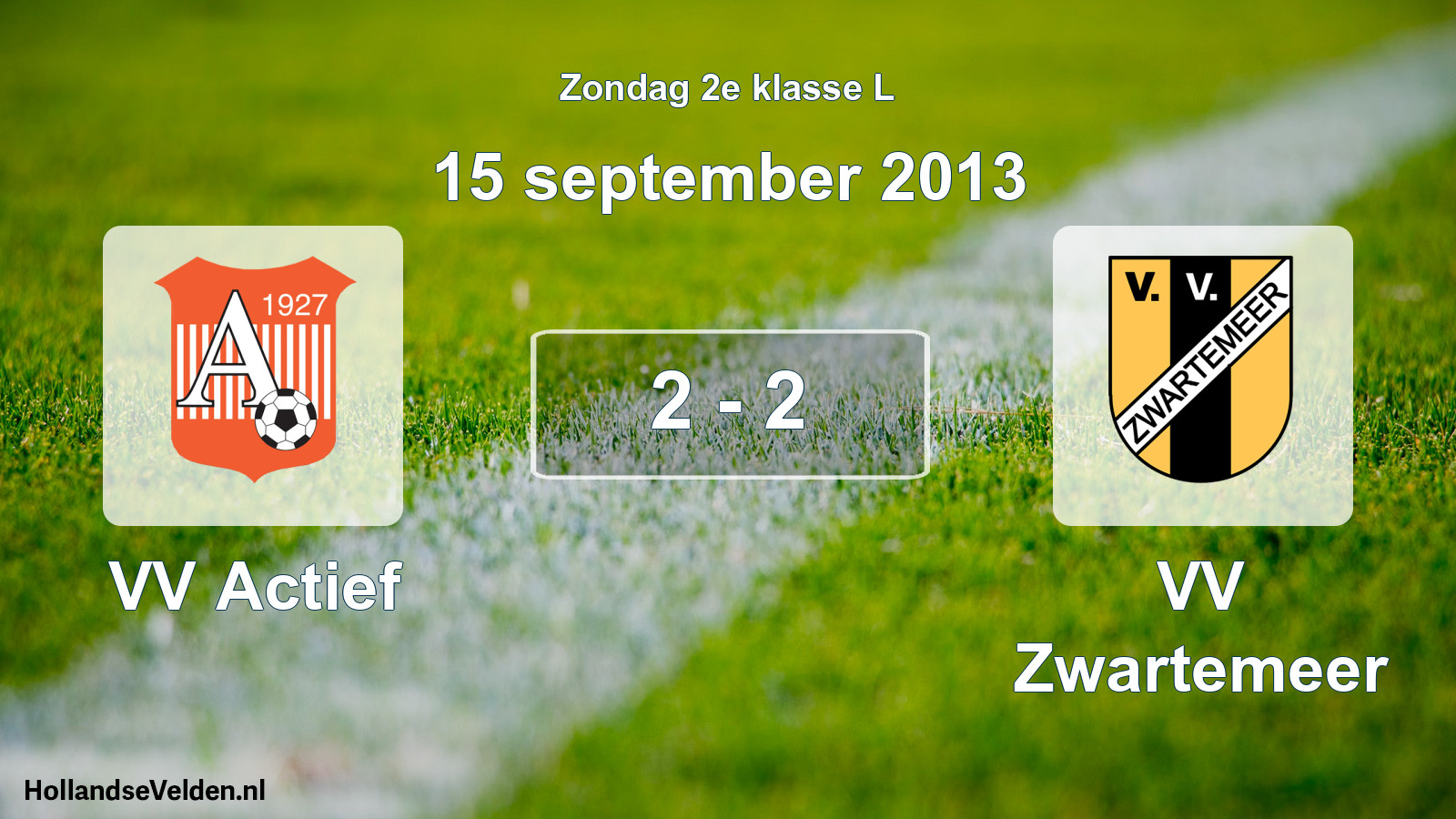 Total number of matches played: VV Actief - VV Zwartemeer 2 - 2 (15 September 2013)