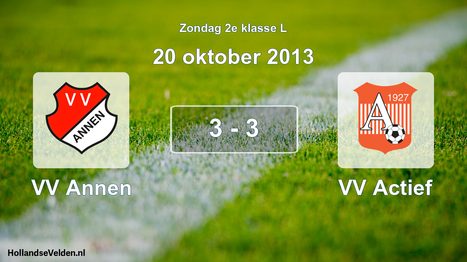 Total number of matches played: VV Annen - VV Actief 3 - 3 (20 October 2013)