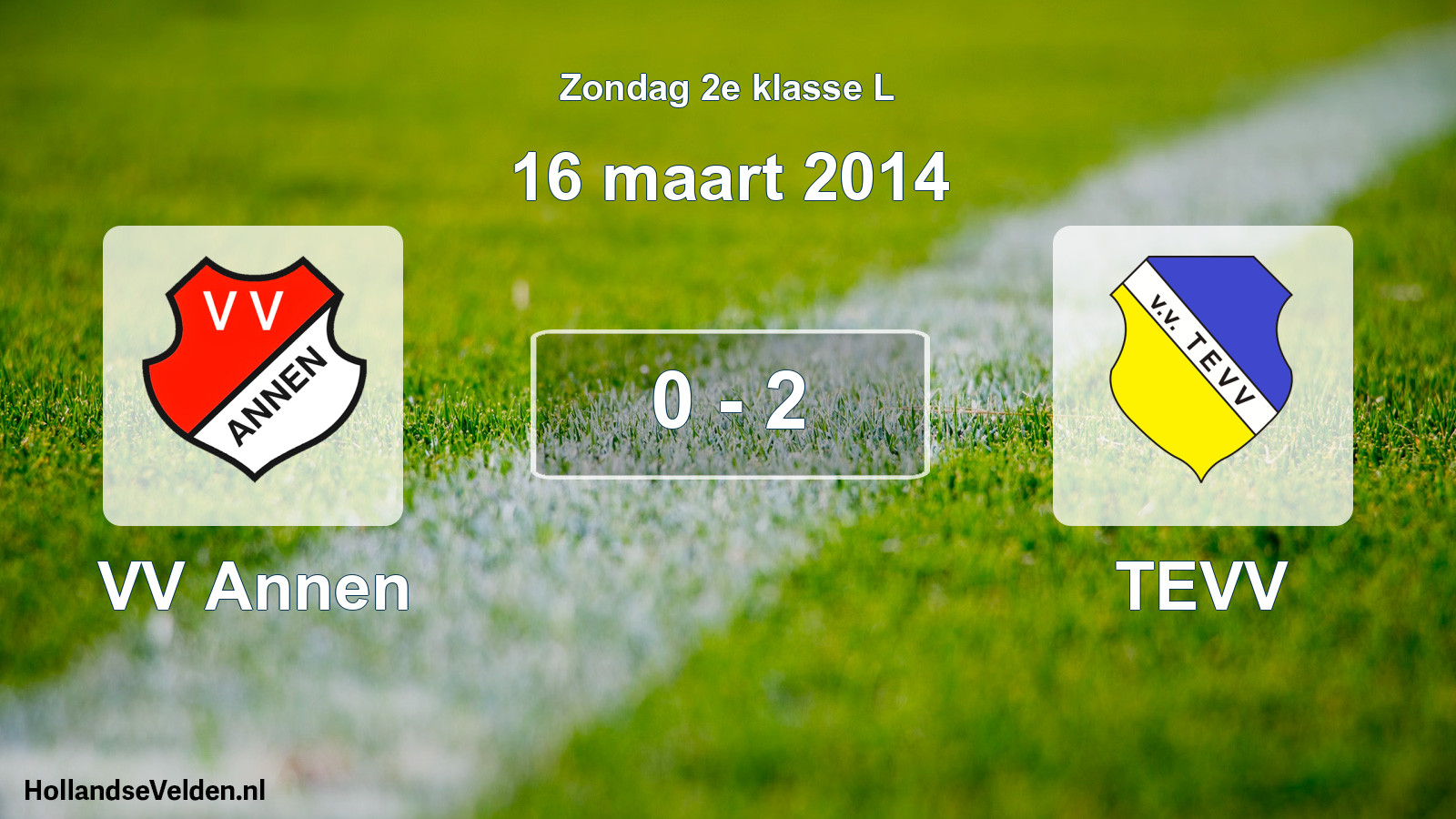 Total number of matches played: VV Annen - TEVV 0 - 2 (16 March 2014)