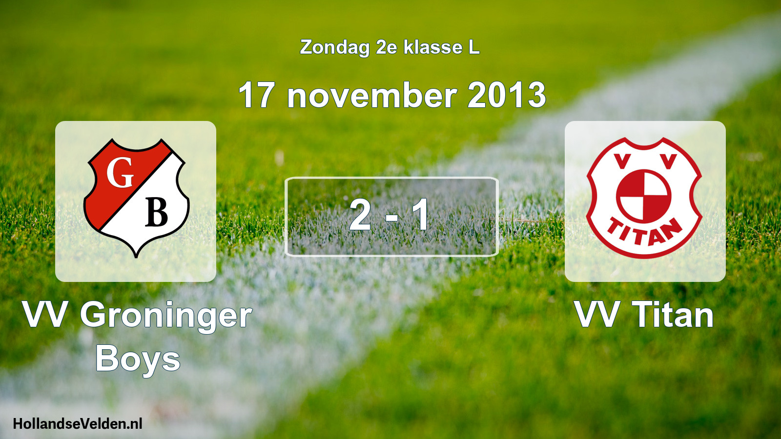 Total number of matches played: VV Groninger Boys - VV Titan 2 - 1 (17 November 2013)