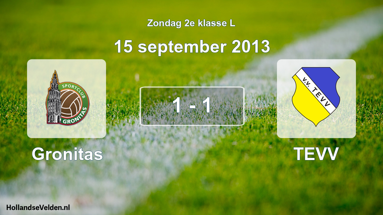 Total number of matches played: Gronitas - TEVV 1 - 1 (15 September 2013)