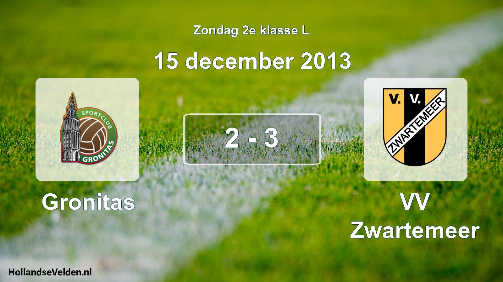 Total number of matches played: Gronitas - VV Zwartemeer 2 - 3 (15 December 2013)