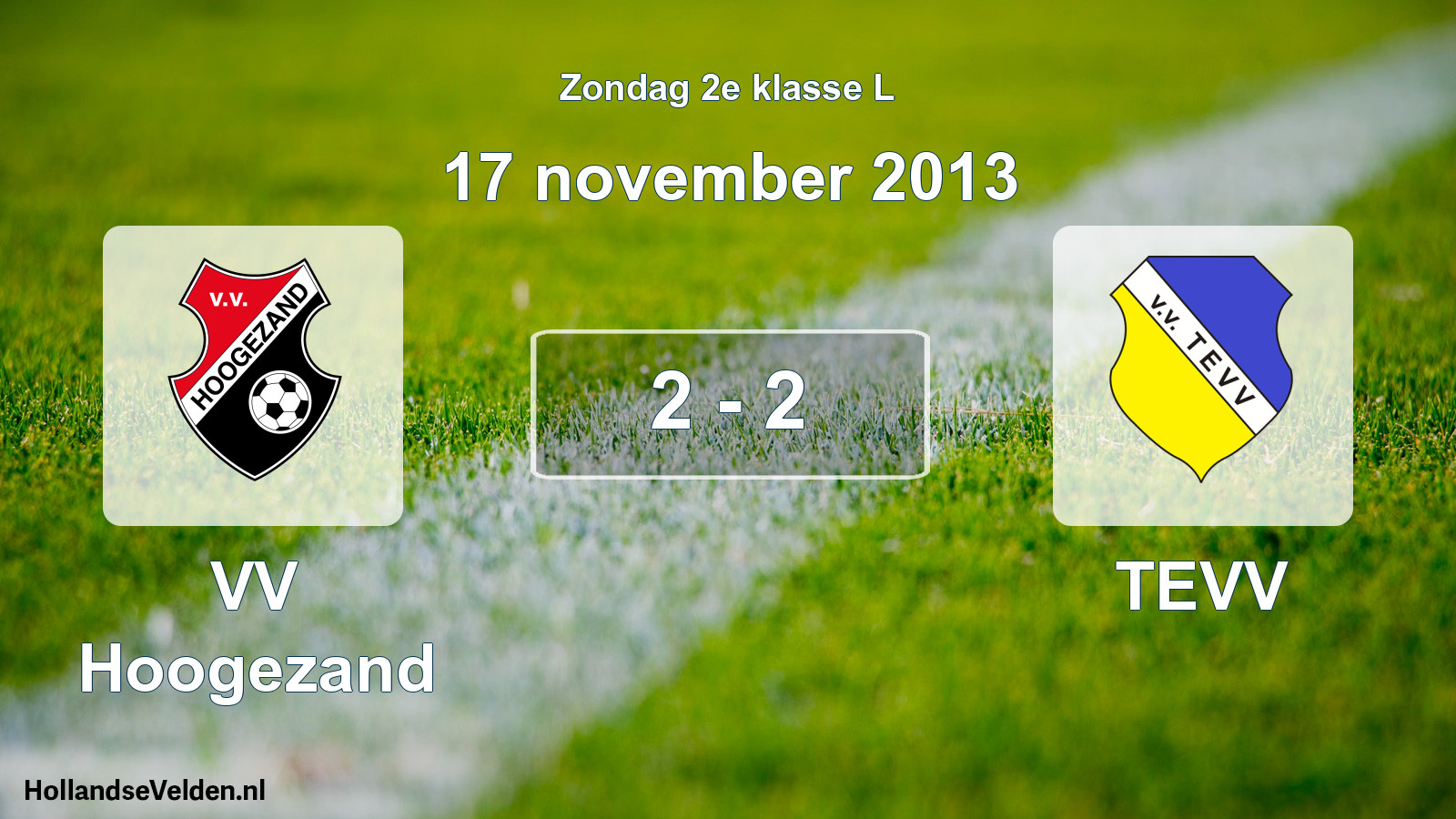 Total number of matches played: VV Hoogezand - TEVV 2 - 2 (17 November 2013)