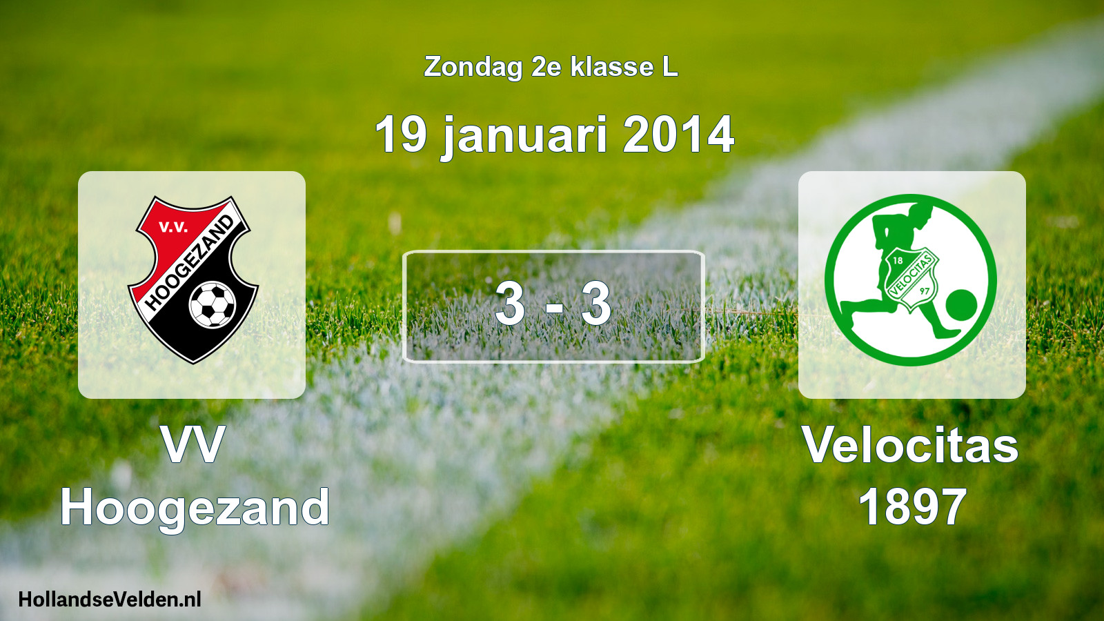 Total number of matches played: VV Hoogezand - Velocitas 1897 3 - 3 (19 January 2014)