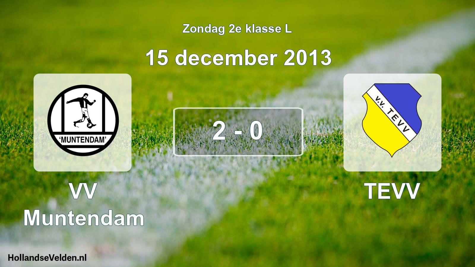 Total number of matches played: VV Muntendam - TEVV 2 - 0 (15 December 2013)
