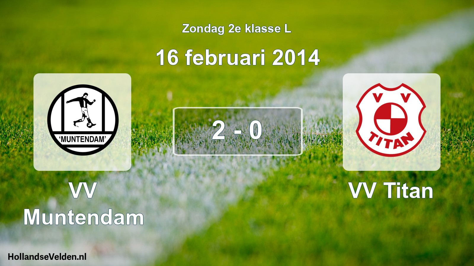 Total number of matches played: VV Muntendam - VV Titan 2 - 0 (16 February 2014)