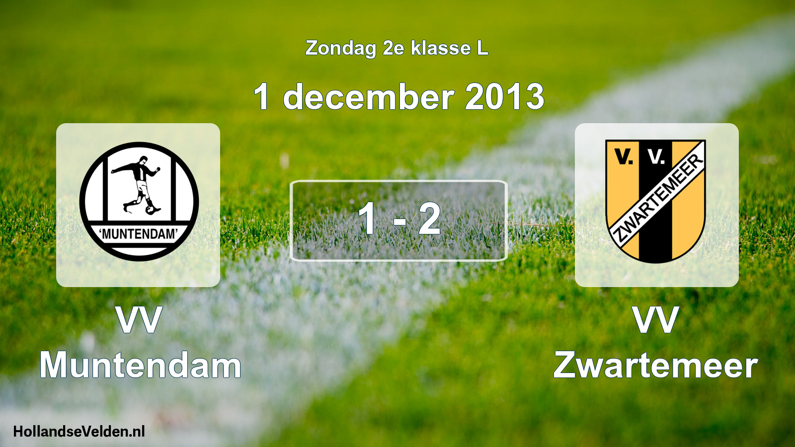 Total number of matches played: VV Muntendam - VV Zwartemeer 1 - 2 (1 December 2013)