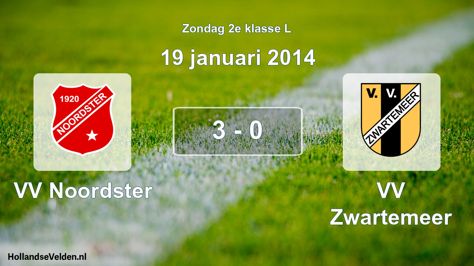 Total number of matches played: VV Noordster - VV Zwartemeer 3 - 0 (19 January 2014)