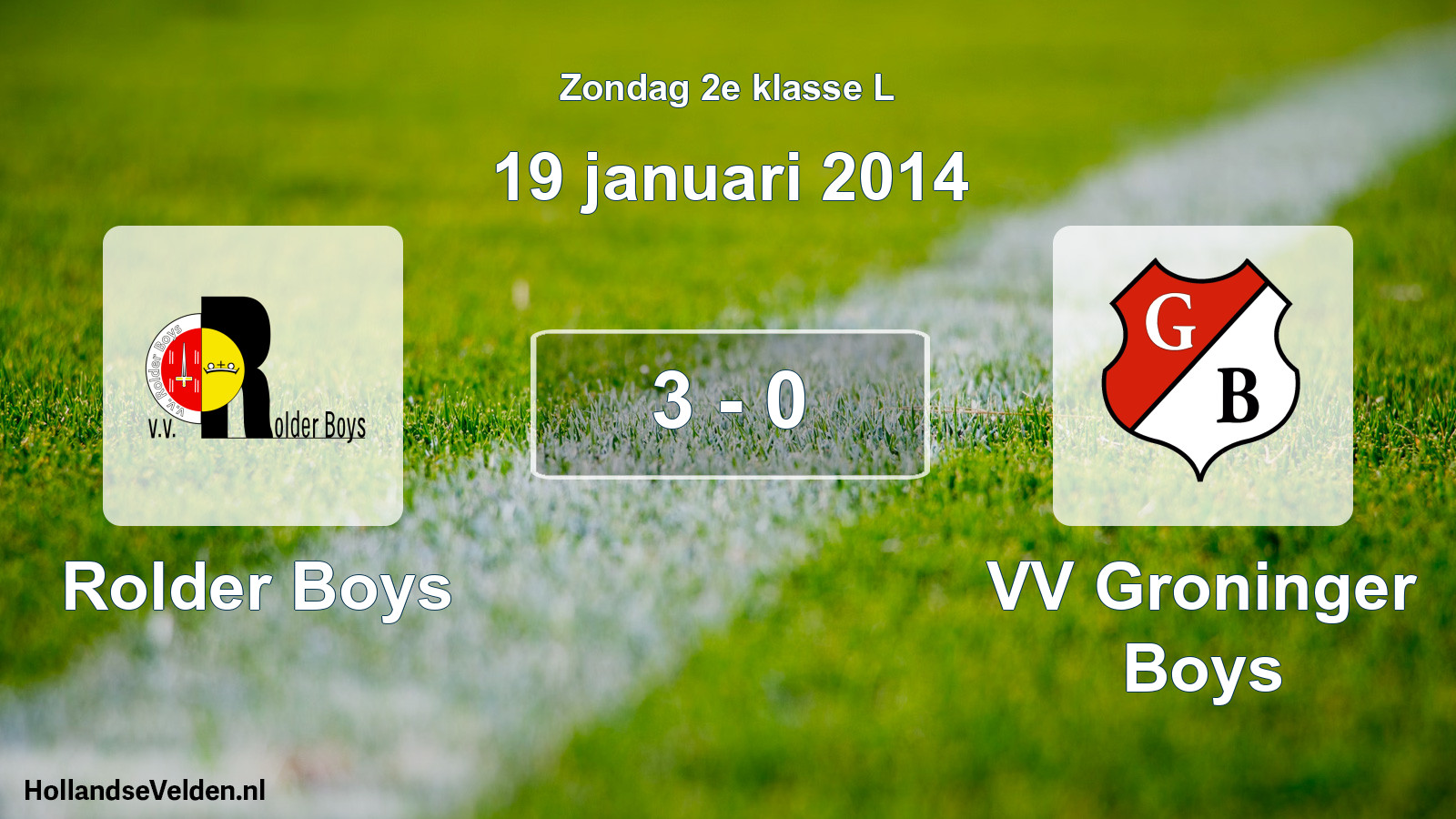 Total number of matches played: Rolder Boys - VV Groninger Boys 3 - 0 (19 January 2014)