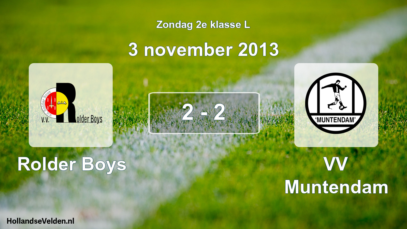 Total number of matches played: Rolder Boys - VV Muntendam 2 - 2 (3 November 2013)