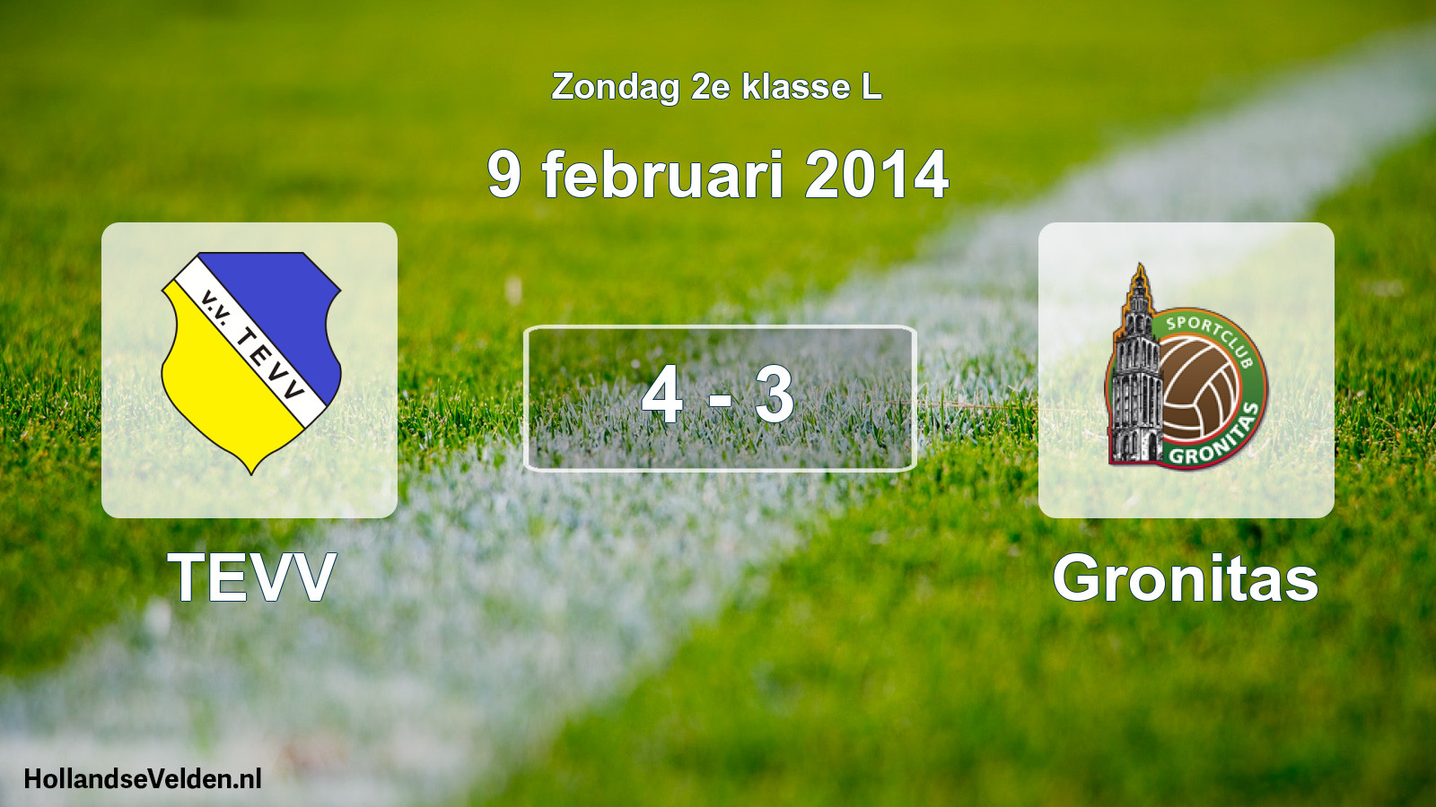 Total number of matches played: TEVV - Gronitas 4 - 3 (9 February 2014)