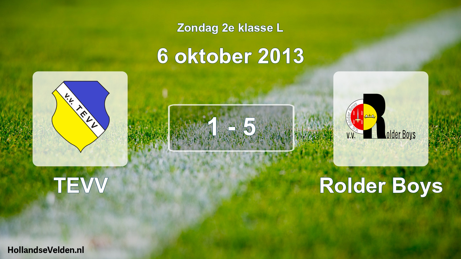 Total number of matches played: TEVV - Rolder Boys 1 - 5 (6 October 2013)