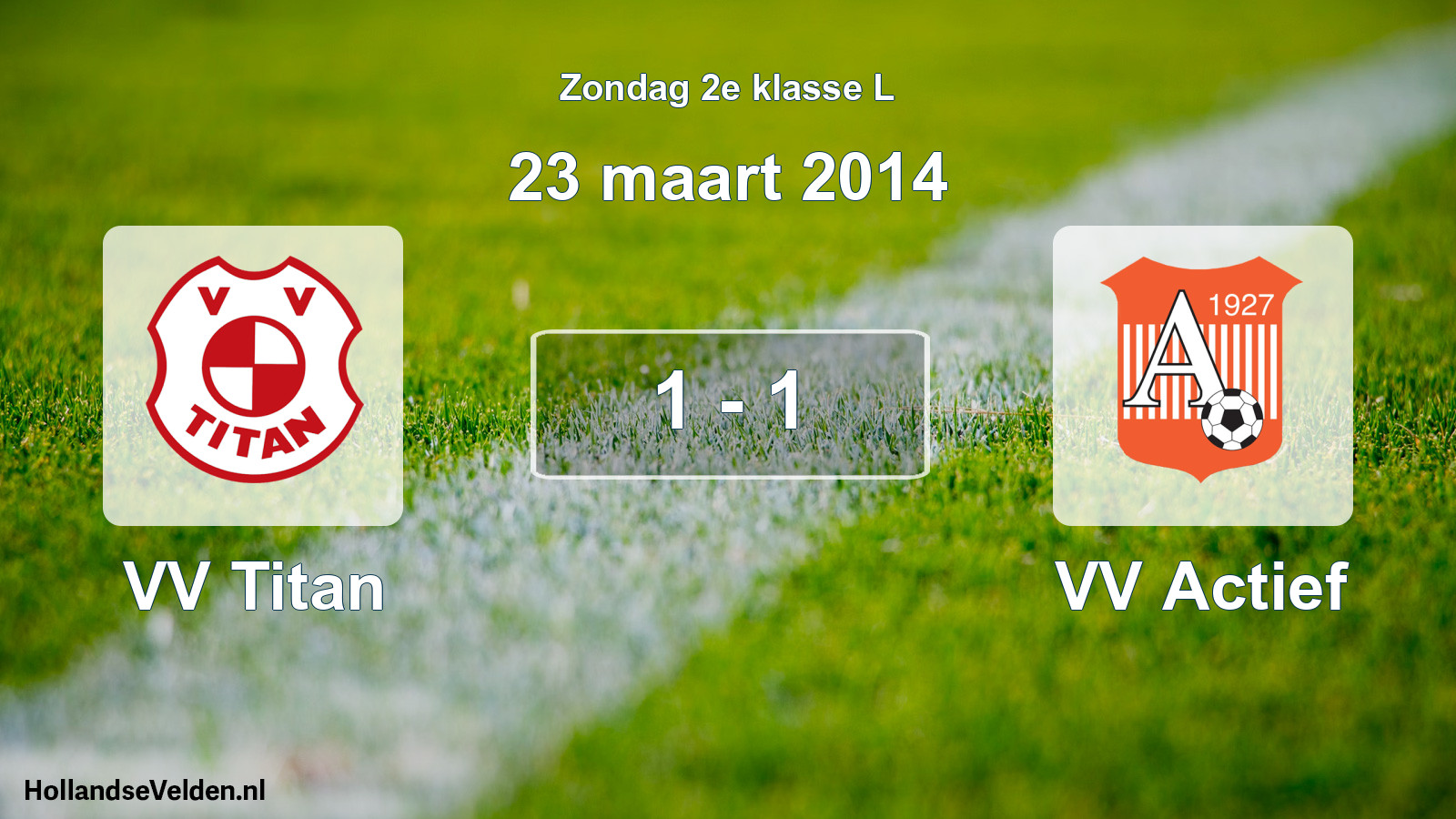 Total number of matches played: VV Titan - VV Actief 1 - 1 (23 March 2014)