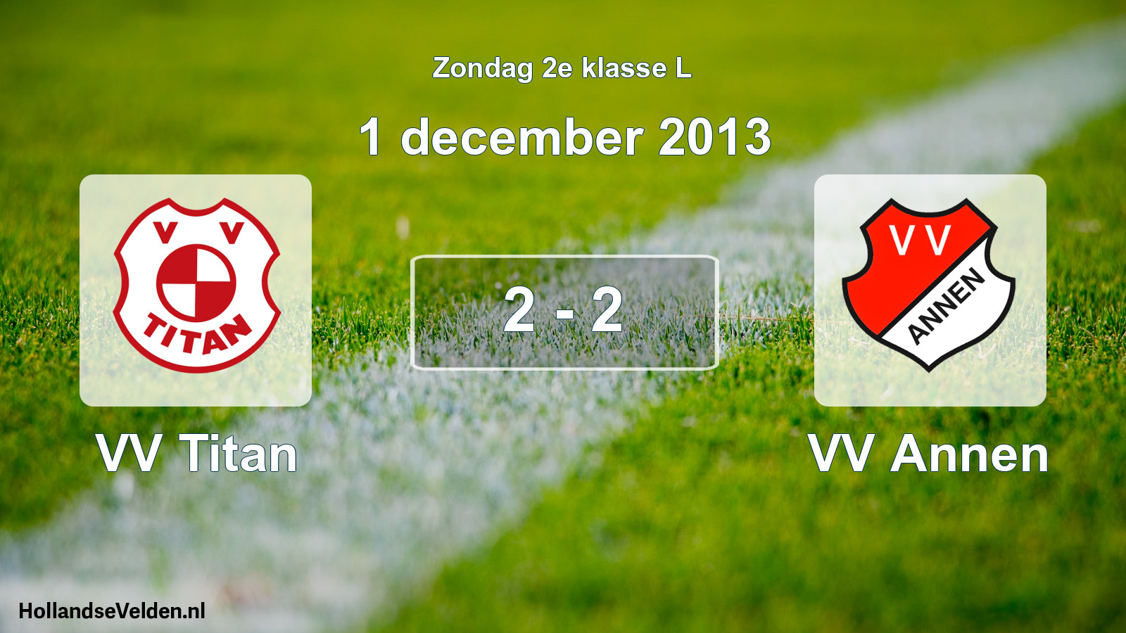 Total number of matches played: VV Titan - VV Annen 2 - 2 (1 December 2013)