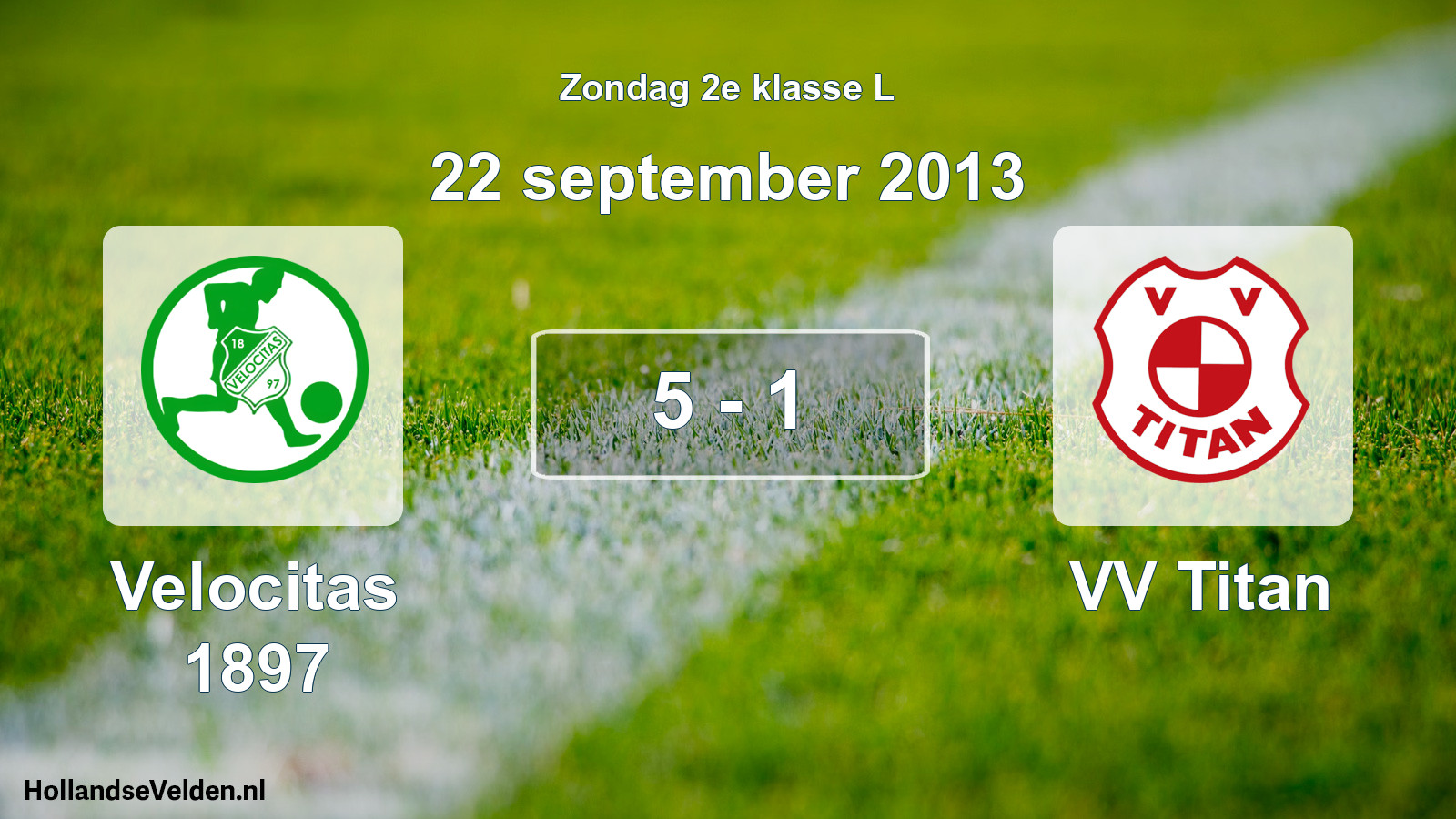Total number of matches played: Velocitas 1897 - VV Titan 5 - 1 (22 September 2013)