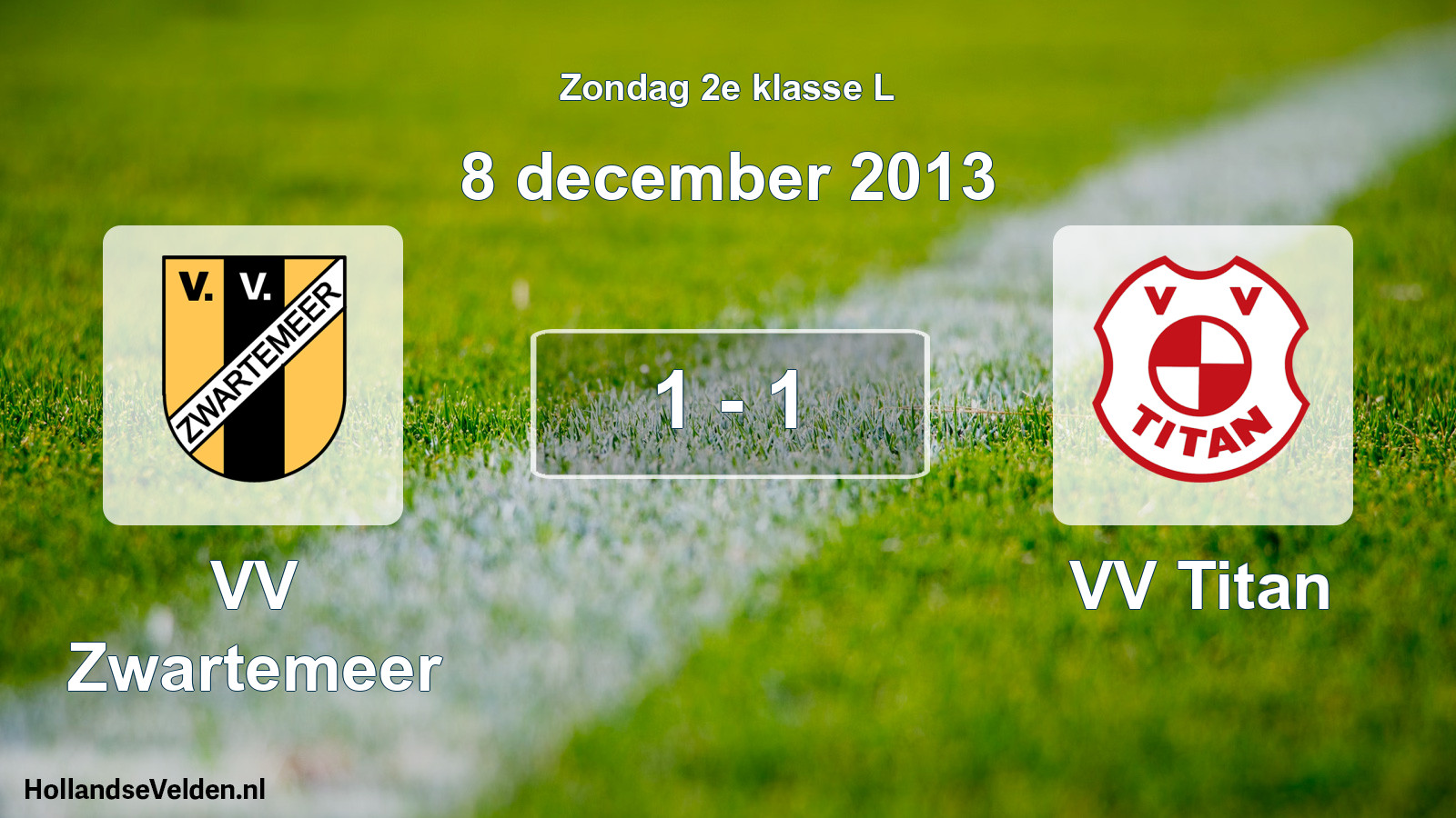 Total number of matches played: VV Zwartemeer - VV Titan 1 - 1 (8 December 2013)
