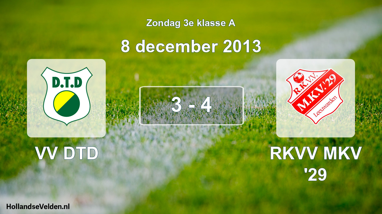 Total number of matches played: VV DTD - RKVV MKV '29 3 - 4 (8 December 2013)
