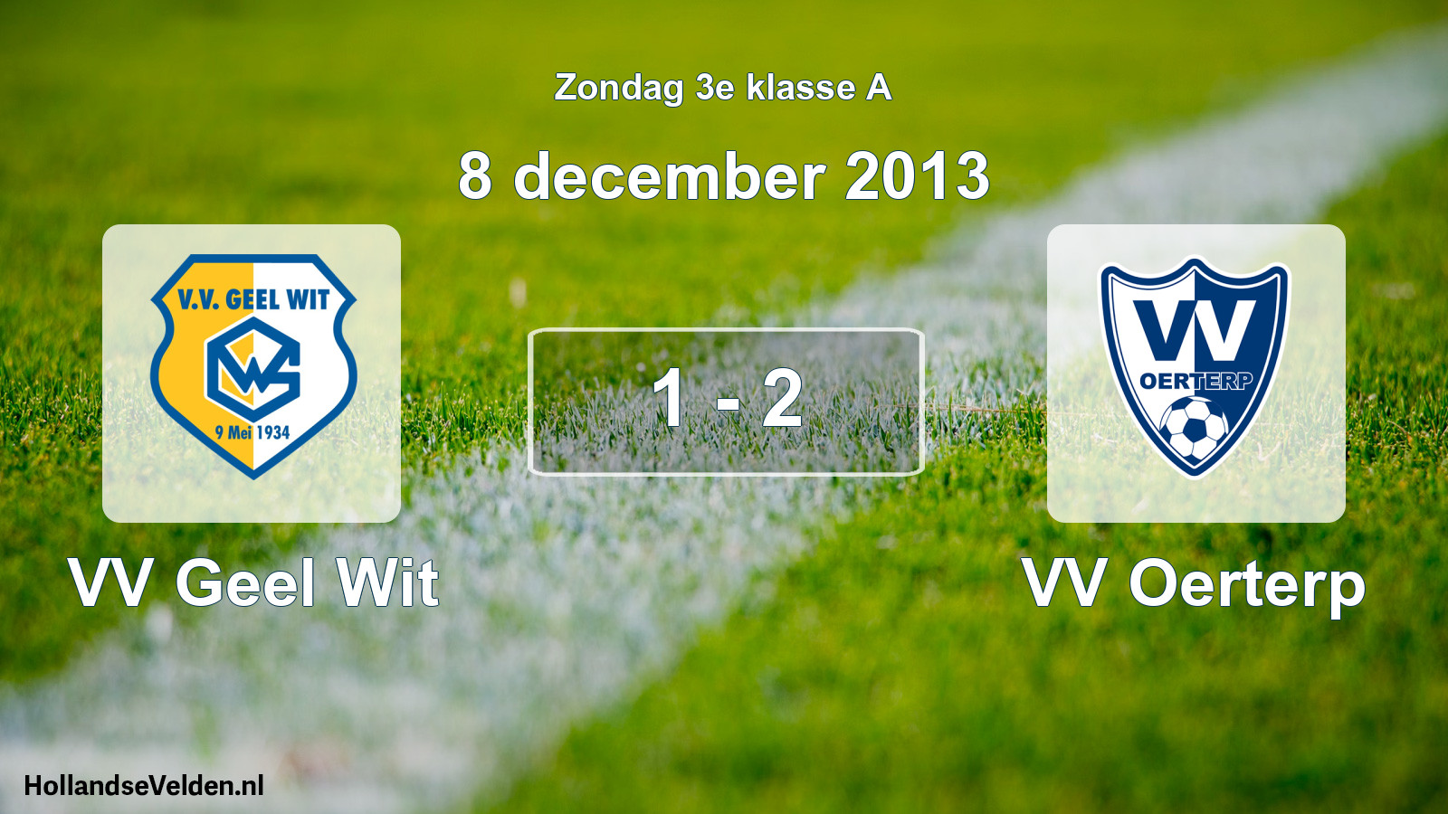Total number of matches played: VV Geel Wit - VV Oerterp 1 - 2 (8 December 2013)