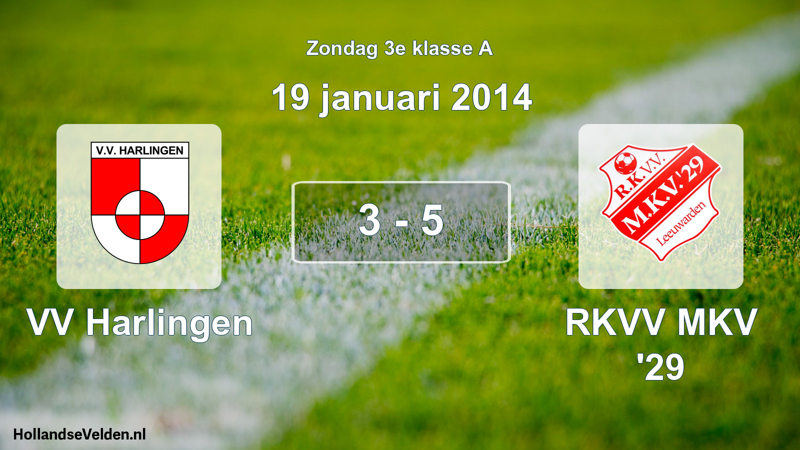 Total number of matches played: VV Harlingen - RKVV MKV '29 3 - 5 (19 January 2014)
