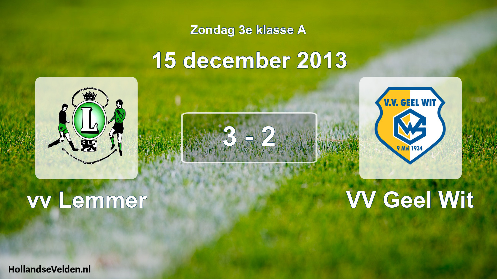 Total number of matches played: vv Lemmer - VV Geel Wit 3 - 2 (15 December 2013)