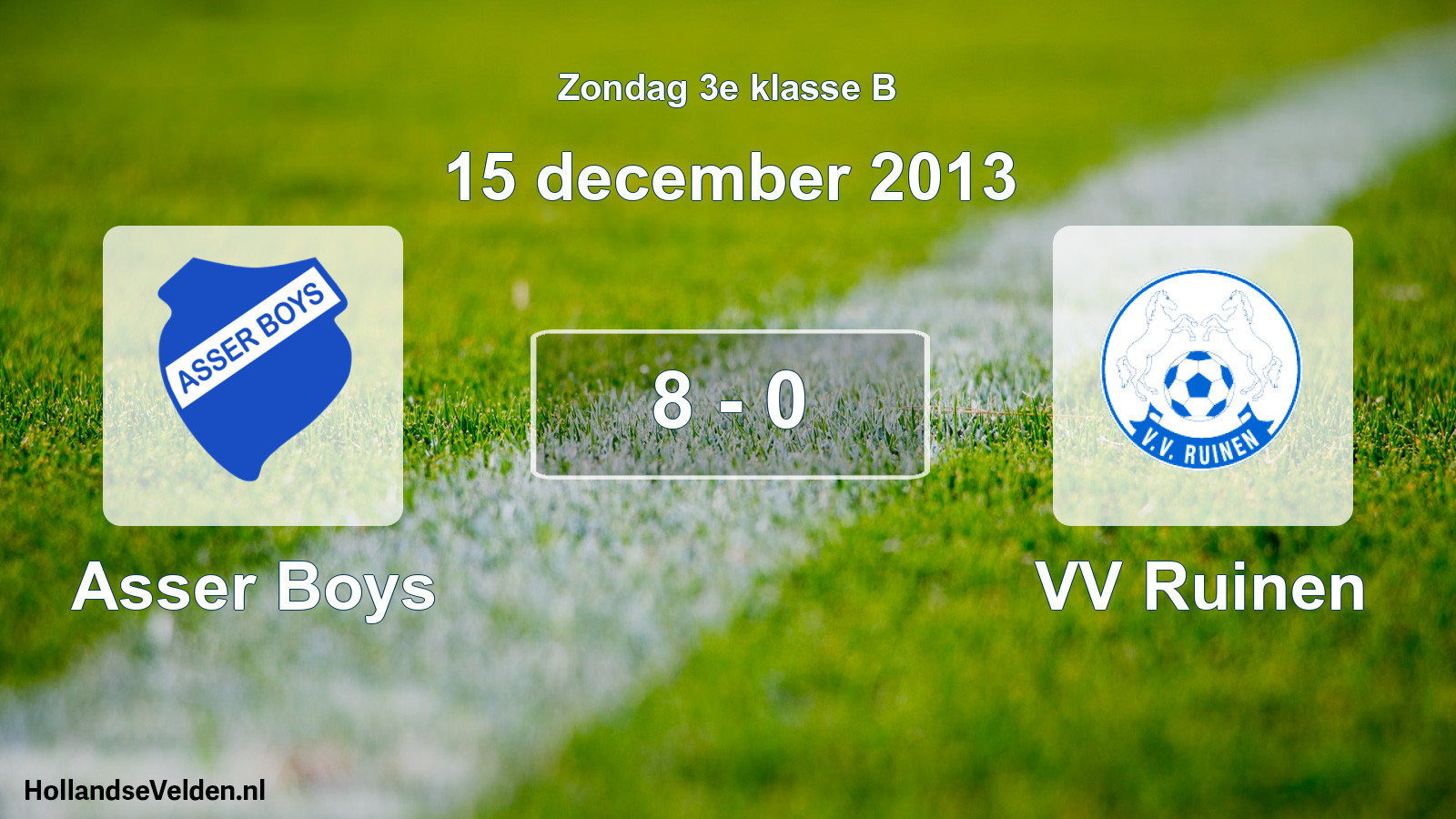 Total number of matches played: Asser Boys - VV Ruinen 8 - 0 (15 December 2013)