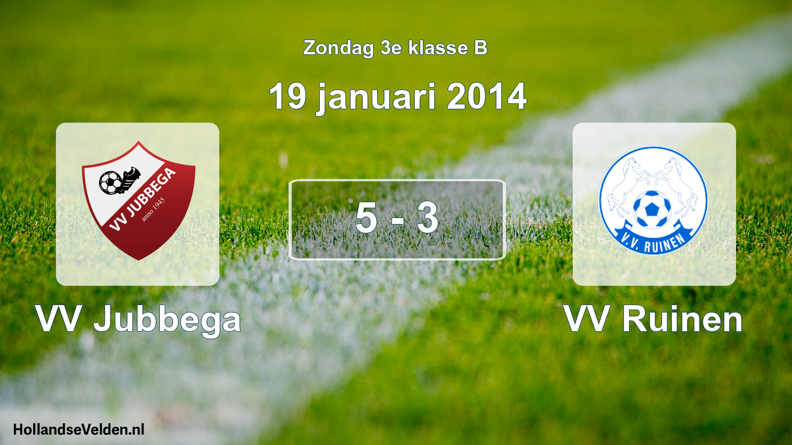 Total number of matches played: VV Jubbega - VV Ruinen 5 - 3 (19 January 2014)
