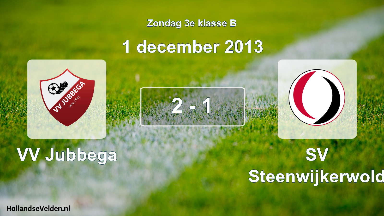 Total number of matches played: VV Jubbega - SV Steenwijkerwold 2 - 1 (1 December 2013)