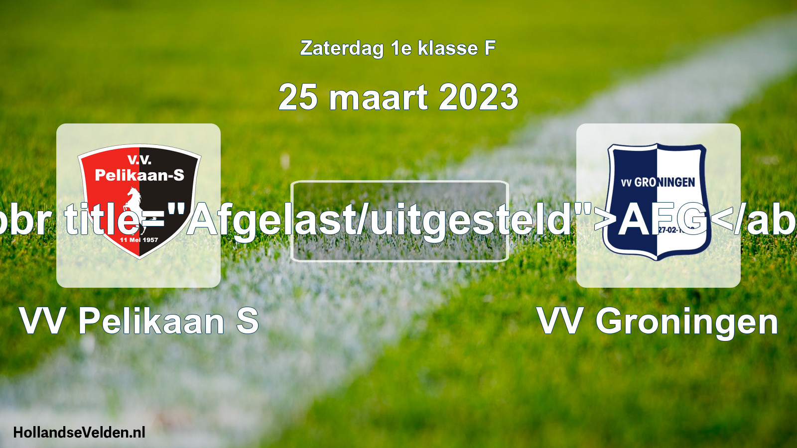 Scheduled Match: VV Pelikaan S - VV Groningen (25 March 2023)