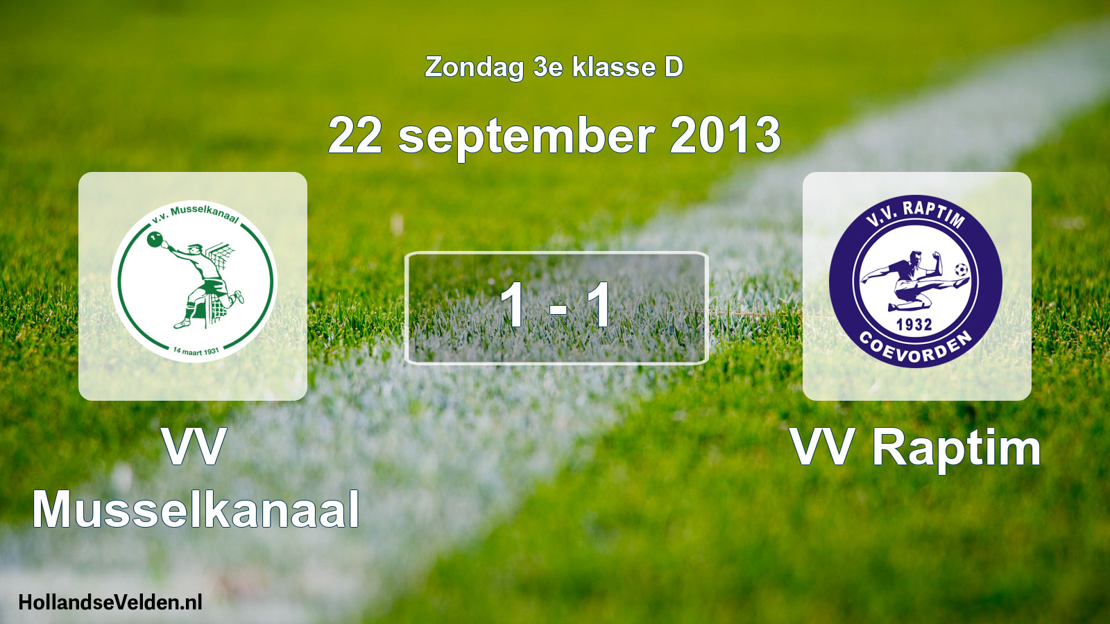 Total number of matches played: VV Musselkanaal - VV Raptim 1 - 1 (22 September 2013)