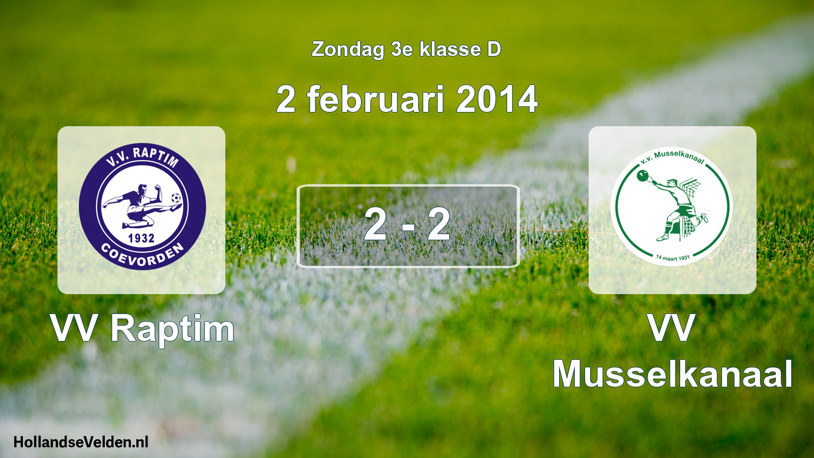 Total number of matches played: VV Raptim - VV Musselkanaal 2 - 2 (2 February 2014)